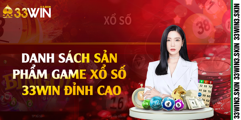 Danh sách sản phẩm game xổ số 33win đỉnh cao 