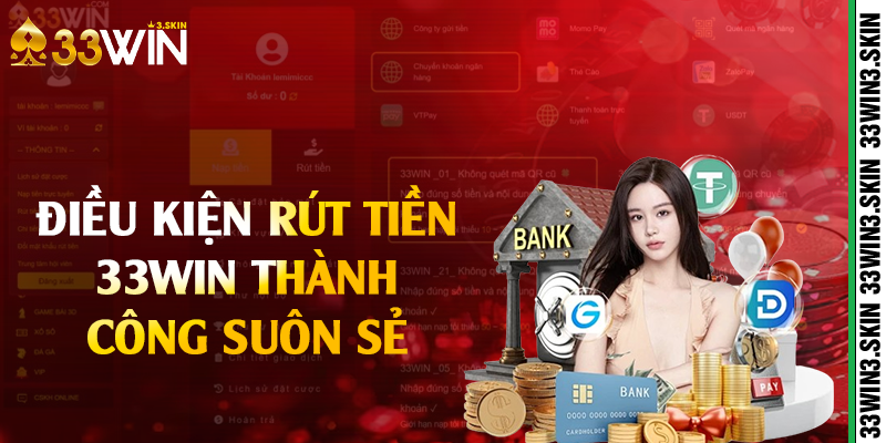 Điều kiện rút tiền 33win thành công, suôn sẻ 