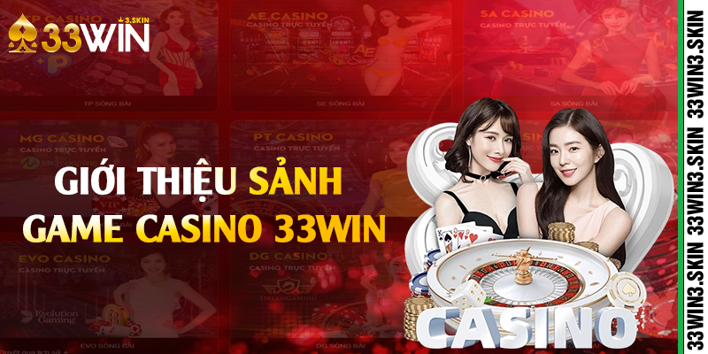 Giới thiệu sảnh game casino 33win 