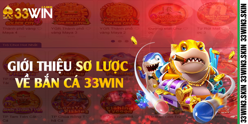 Giới thiệu sơ lược về bắn cá 33win