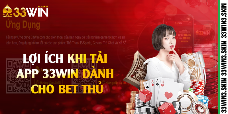 Lợi ích khi tải app 33win dành cho bet thủ