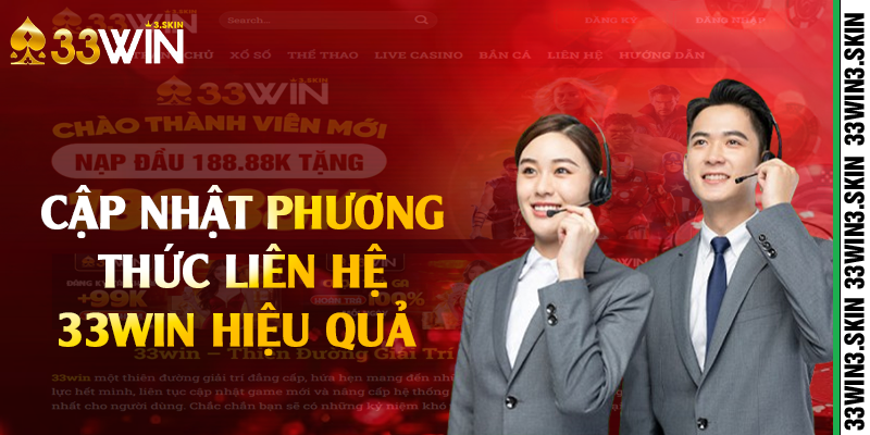 Cập nhật phương thức liên hệ 33win hiệu quả 