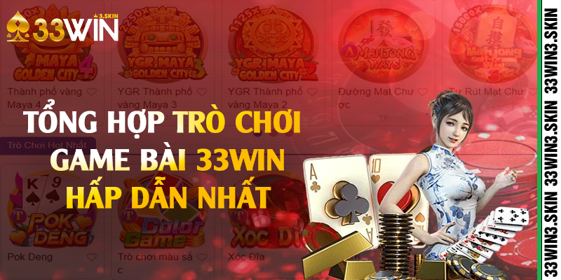 Tổng hợp trò chơi game bài 33win hấp dẫn nhất